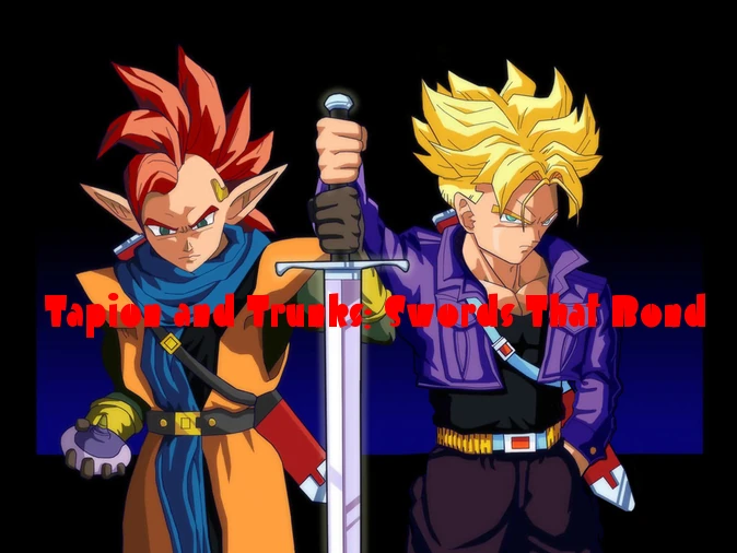 Tapion and Trunks Swords That Bond Dragonball Fanon Wiki Fandom