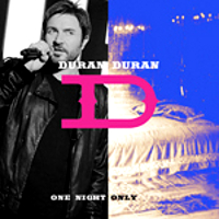 Duran Duran - One Night Only Duran Duran - One Night Only