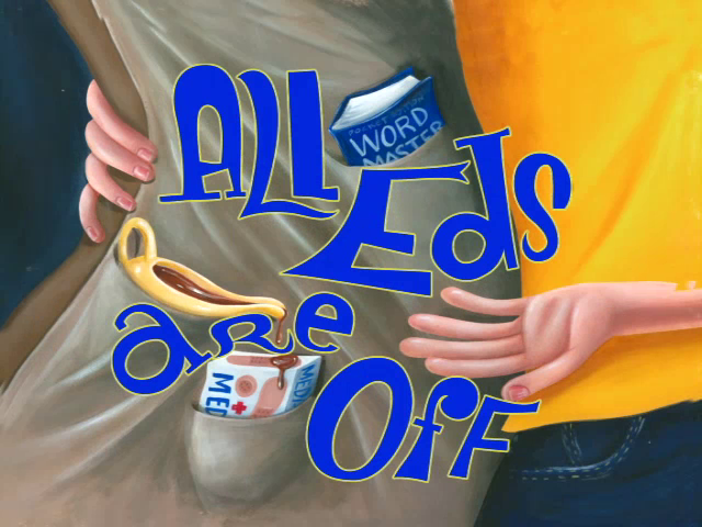 All Eds Are Off | Ed, Edd n Eddy | FANDOM powered by Wikia
