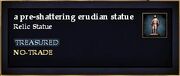 A pre-shattering erudian statue