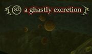 A ghastly excretion
