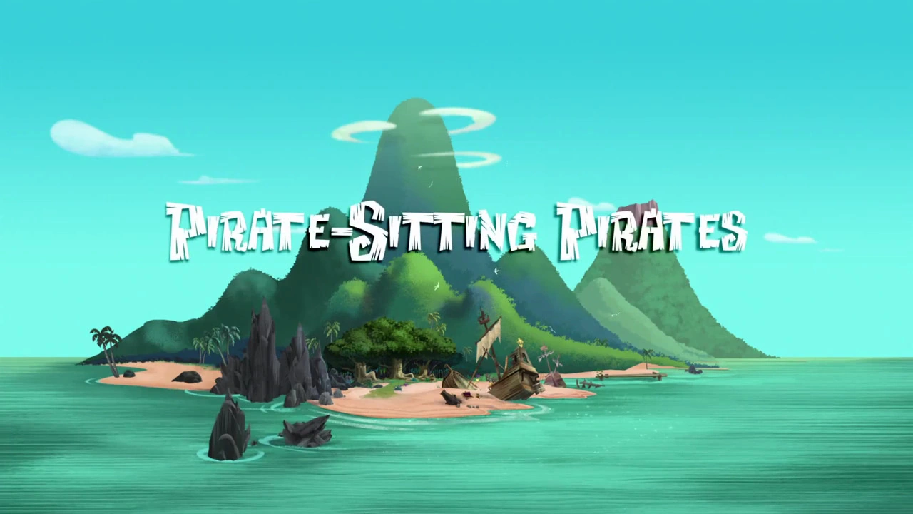 Pirate-Sitting Pirates/Transcript | Jake and the Never Land Pirates