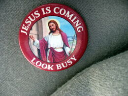 Jesus is coming - look busy