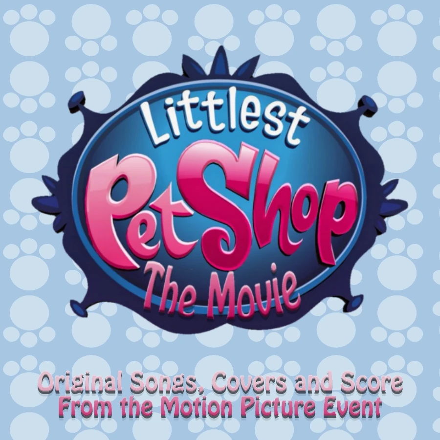 Littlest Pet Shop The Movie (Soundtrack) The Littlest Pet Shop Fanon