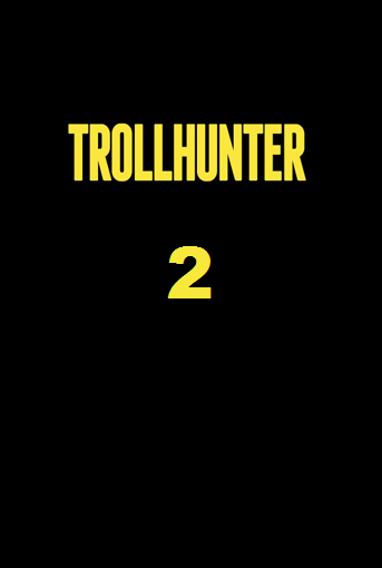 Trollhunter 2 Trollhunter 2