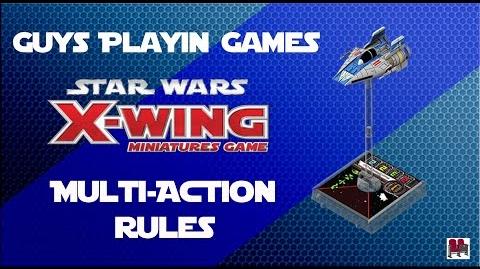 FFG- Star Wars- X-Wing Miniatures Tutorial - Multi-action Rules