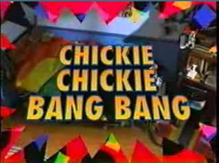 Chickie Chickie Bang Bang