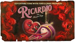 830px-Titlecard S1E7 ricardiotheheartguy