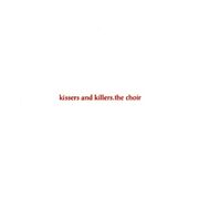 The Choir-Kissers And Killers