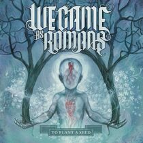 We-Came-As-Romans-To-Plant-A-Seed
