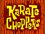 Karate Choppers