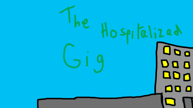 File:The Hospitalized Gig.png
