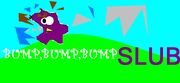 Bump,bump,bump,slub!