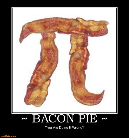 File:Bacon-pie-bacon-pie-wrong-demotivational-posters-1343209692.jpg