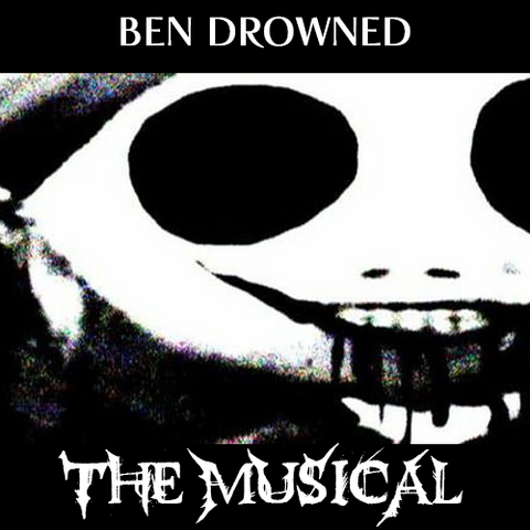 File:BEN DROWNED the Musical.png