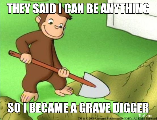 Image result for gravedigger meme
