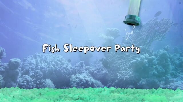 File:Fish Sleepover Party 001.jpg