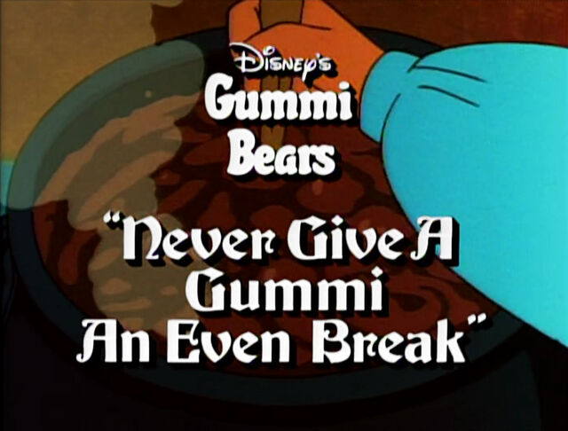 File:NeverGiveGummiEvenBreak.jpg