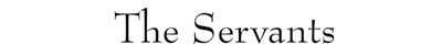 The Servants section title