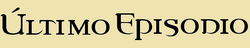 Ultimo Episodio.png