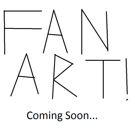 File:Fan Art!!!Coming Soon.....png
