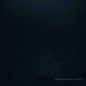 iamamiwhoami; sever