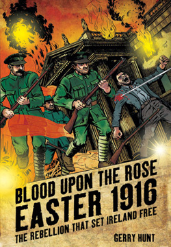 Blood Upon the Rose Easter 1916 Gerry Hunt