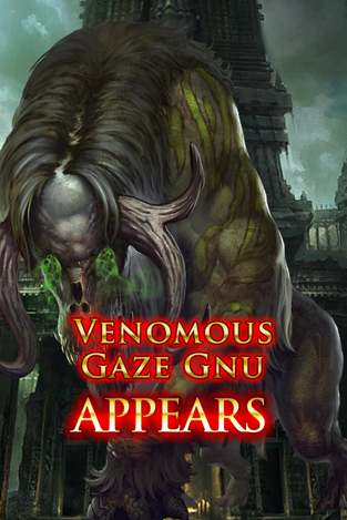 Venomous Gaze Gnu Appears