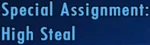 Special Assignment High Steal