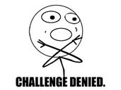 Challenge-denied-rage-face