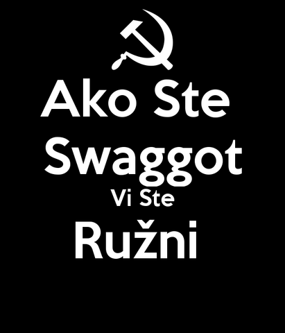 File:Ako-ste-swaggot-vi-ste-ružni-2.png