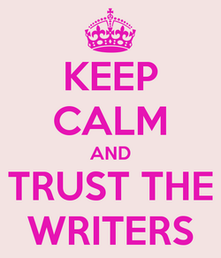 Keep calm and trust the writers