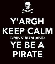 Y-argh-keep-calm-drink-rum-and-ye-be-a-pirate