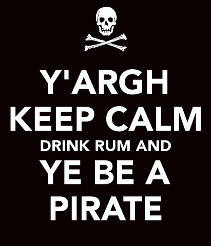 File:Y-argh-keep-calm-drink-rum-and-ye-be-a-pirate.png