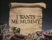 I Wants Me Mummy-01