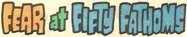 File:Fear at Fifty Fathoms title card.jpg