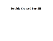 Double Crossed Part III