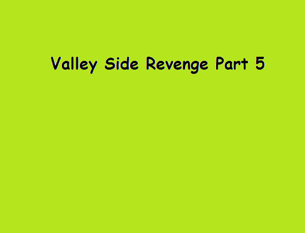File:Valley Side Revenge Part 5.png