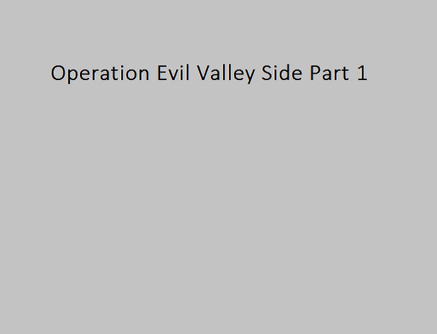File:Operation Evil Valley Side Part 1.png