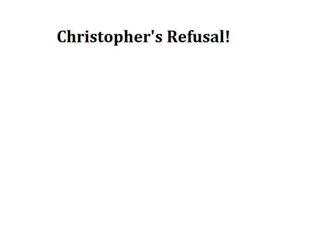 File:Christopher's Refusal!.png