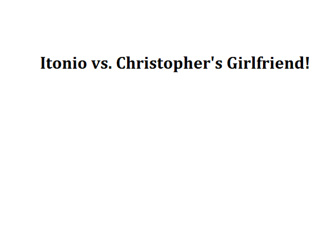 File:Itonio vs. Christopher's Girlfriend!.png