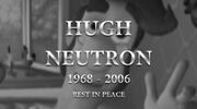 Hugh Neutron Dead