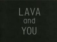 Lava and you