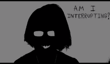 INTERRUPTION