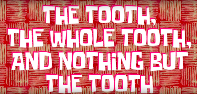 File:The Tooth, The Whole Tooth, and Nothing but the Tooth.png