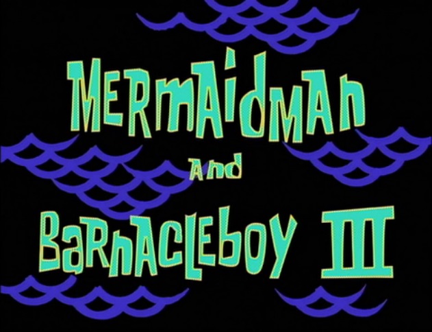 Resultado de imagem para spongebob mermaidman and barnacleboy 3