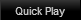Quick Play button