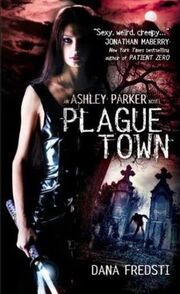Plague Town (Ashley Parker -1) by Dana Fredsti