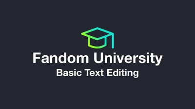 Fandom University - Basic Text Editing