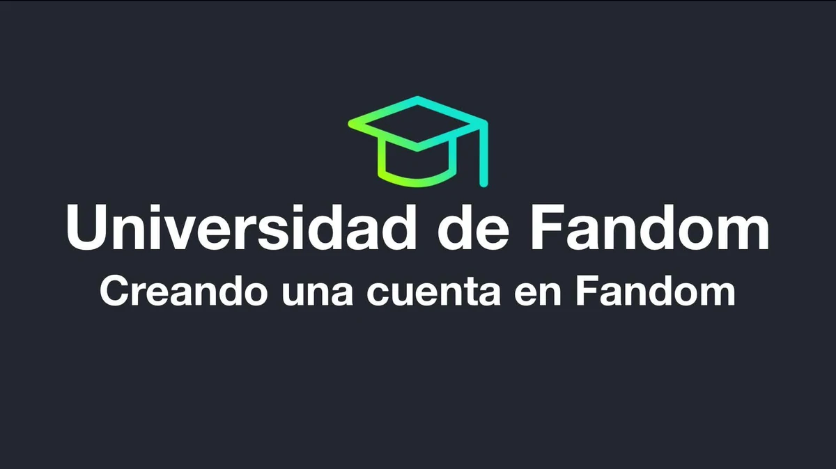 Universidad de Fandom - Creando una cuenta en Fandom